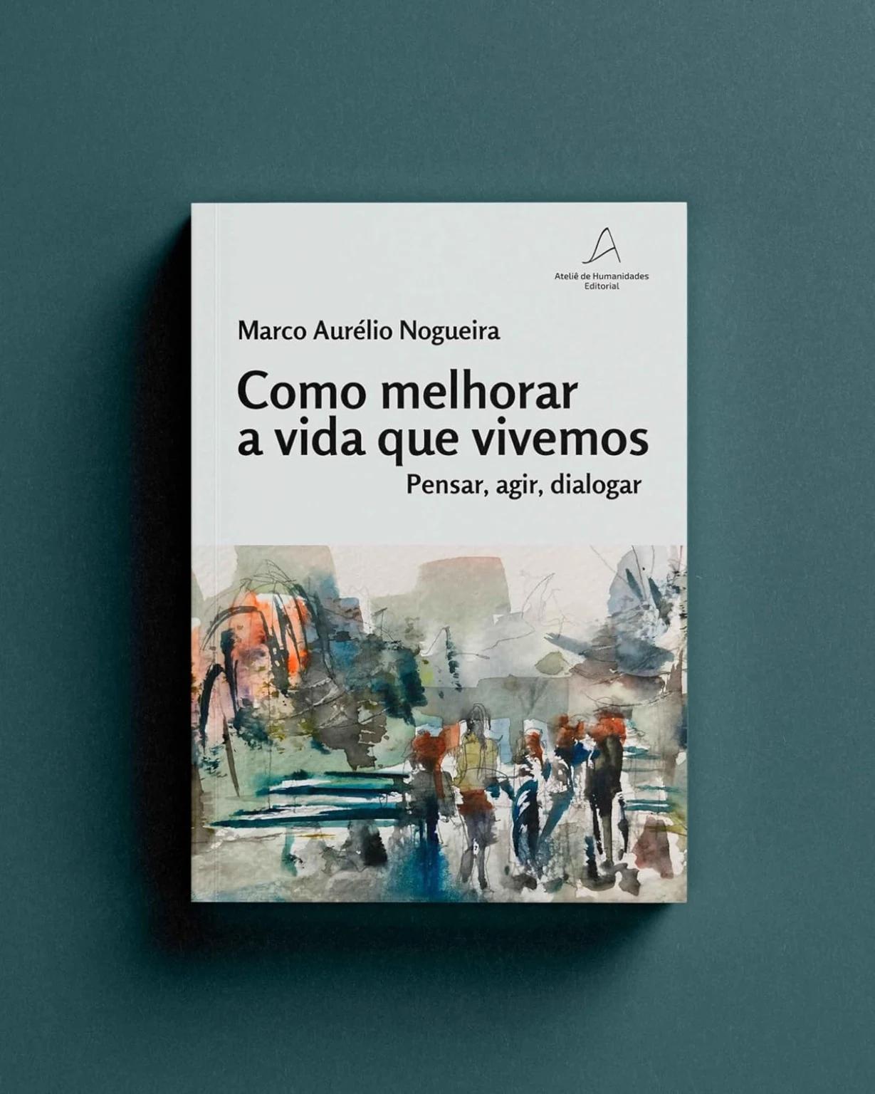 Capa do livro Como melhorar a vida que vivemos, de Marco Aurélio Nogueira
